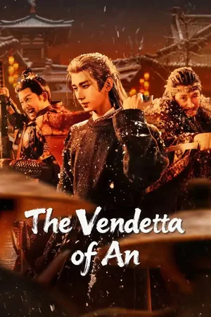 The Vendetta of An (2025) [Chinese] (TV series)
