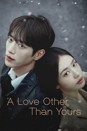 SERIES: A Love Other Than Yours Season 1 (Episode 2 Added) ( K Drama )