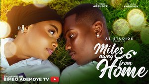 MOVIE: Miles Away From Home (2025) – Nollywood