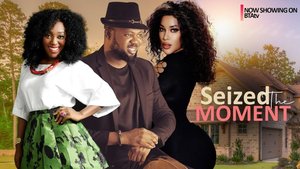 MOVIE: Seized the moment (2025) – Nollywood