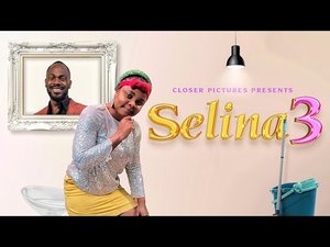 MOVIE: Selina 3 (2022) – Nollywood
