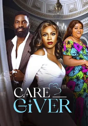 Care-Giver (2025) – Nollywood Movie