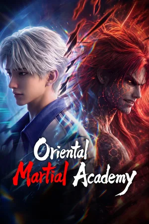 SERIES: Oriental Martial Academy Season 1 (Episode 5-13 Added) (Chinese Anime)