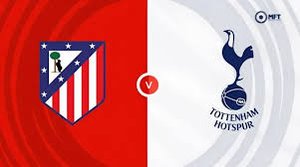 Watch Atletico Madrid Vs Tottenham Hotspur