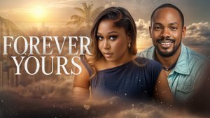MOVIE: Forever Yours (2025) – Nollywood