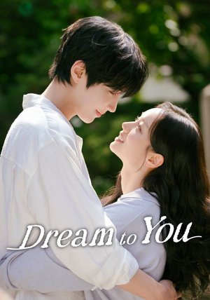 SERIES: Dream to You Season 1 (Episode 8 Added) ( K Drama )